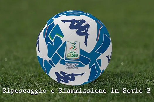 Ripescaggio e Riammissione in Serie B 2024-2025: le differenze e il regolamento ufficiale. I dettagli