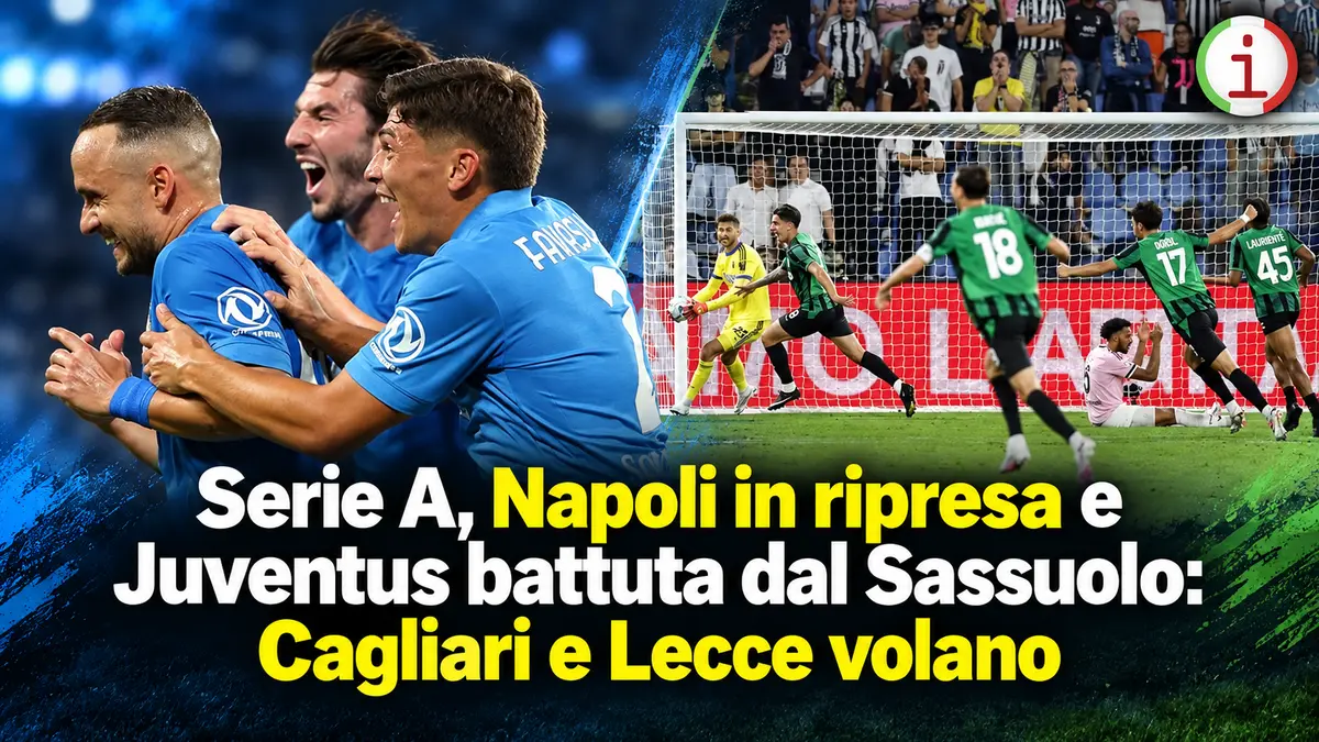 Serie A, Napoli in ripresa e Juventus battuta dal Sassuolo: Cagliari e Lecce volano