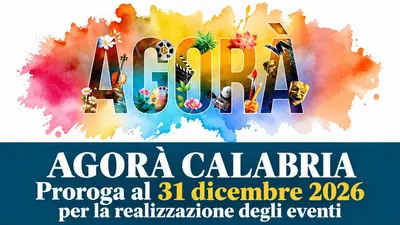 Agorà Calabria proroga al 31 dicembre 2026 per la realizzazione degli eventi