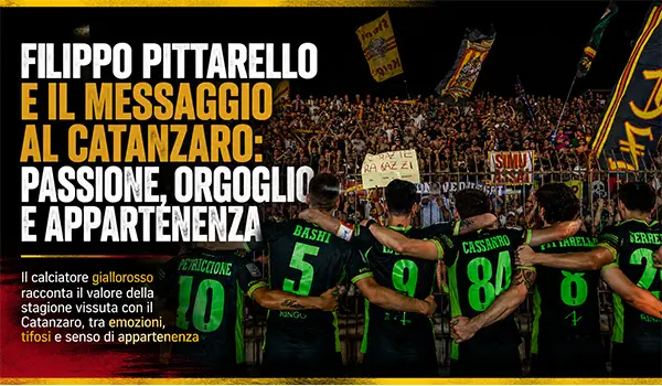 Filippo Pittarello e il messaggio al Catanzaro: passione, orgoglio e appartenenza
