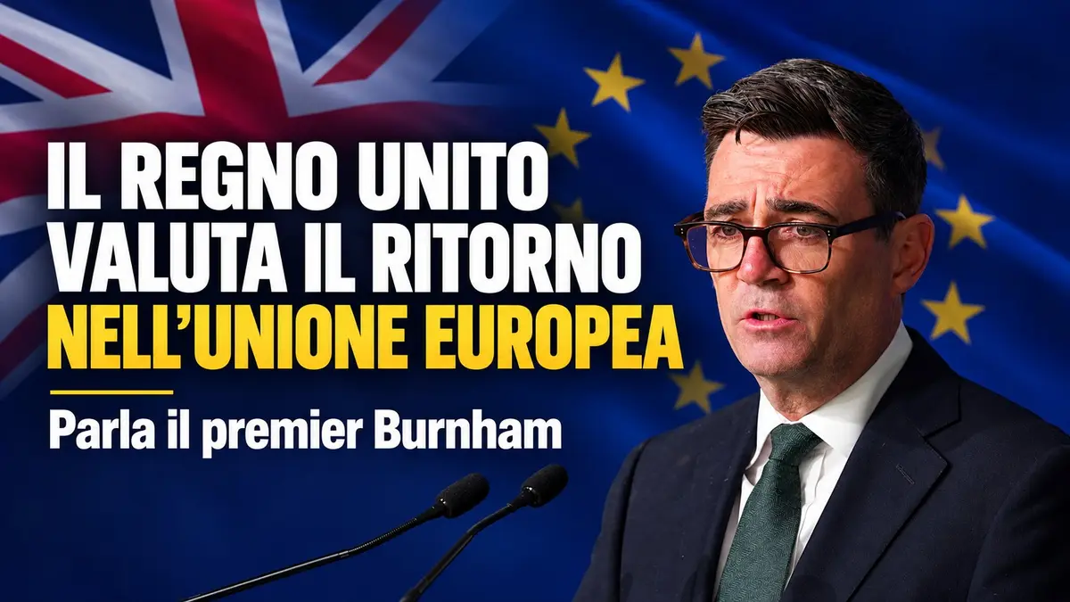 Il Regno Unito valuta il ritorno nell'Unione Europea, parla il premier Burnham