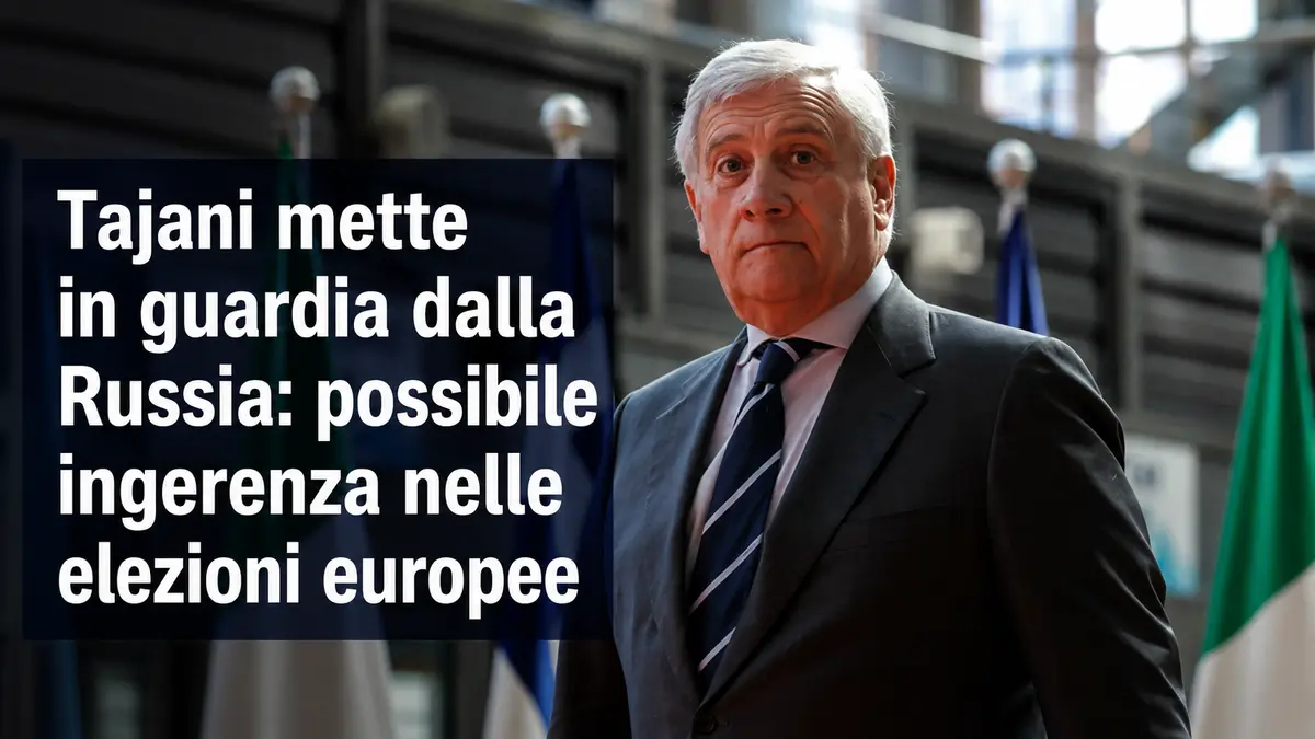 Tajani mette in guardia dalla Russia: possibile ingerenza nelle elezioni europee