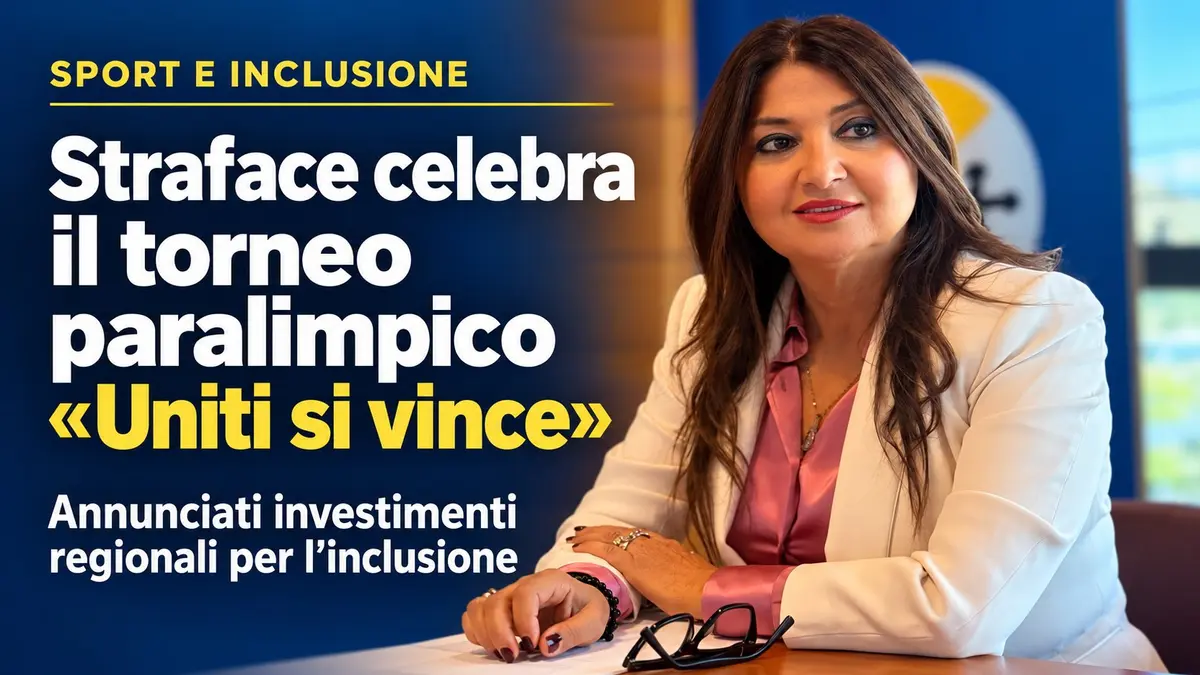 Straface celebra il torneo paralimpico Uniti si vince e annuncia investimenti regionali per l'inclusione