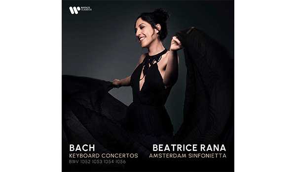 Il 21 marzo esce in fisico e in digitale "BACH KEYBOARD CONCERTOS. BWV 1052 1053 1054 1056”, il nuovo album della pianista di fama internazionale BEATRICE RANA