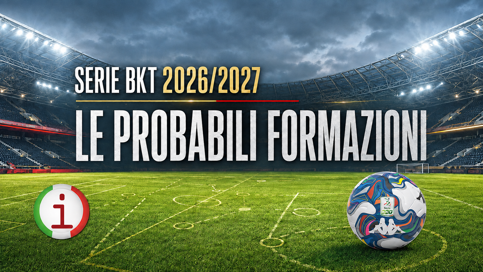 Serie BKT 2026 2027, le probabili formazioni delle 20 squadre ai nastri di partenza