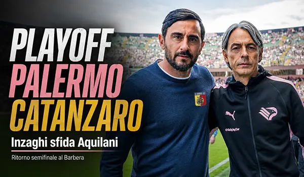Playoff Palermo Catanzaro, sfida tra Inzaghi e Aquilani: rosanero per l’impresa, giallorossi per la finale