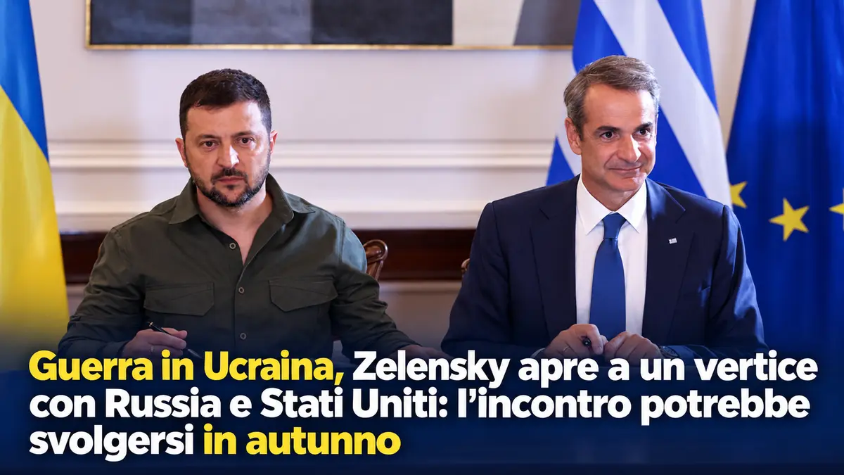 Guerra in Ucraina, Zelensky apre a un vertice con Russia e Stati Uniti: l'incontro potrebbe svolgersi in autunno