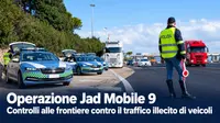 Operazione Jad Mobile 9: controlli alle frontiere contro il traffico illecito di veicoli