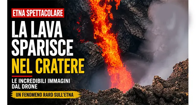 Etna, la lava scompare nel cratere: il raro fenomeno ripreso dal drone affascina gli esperti