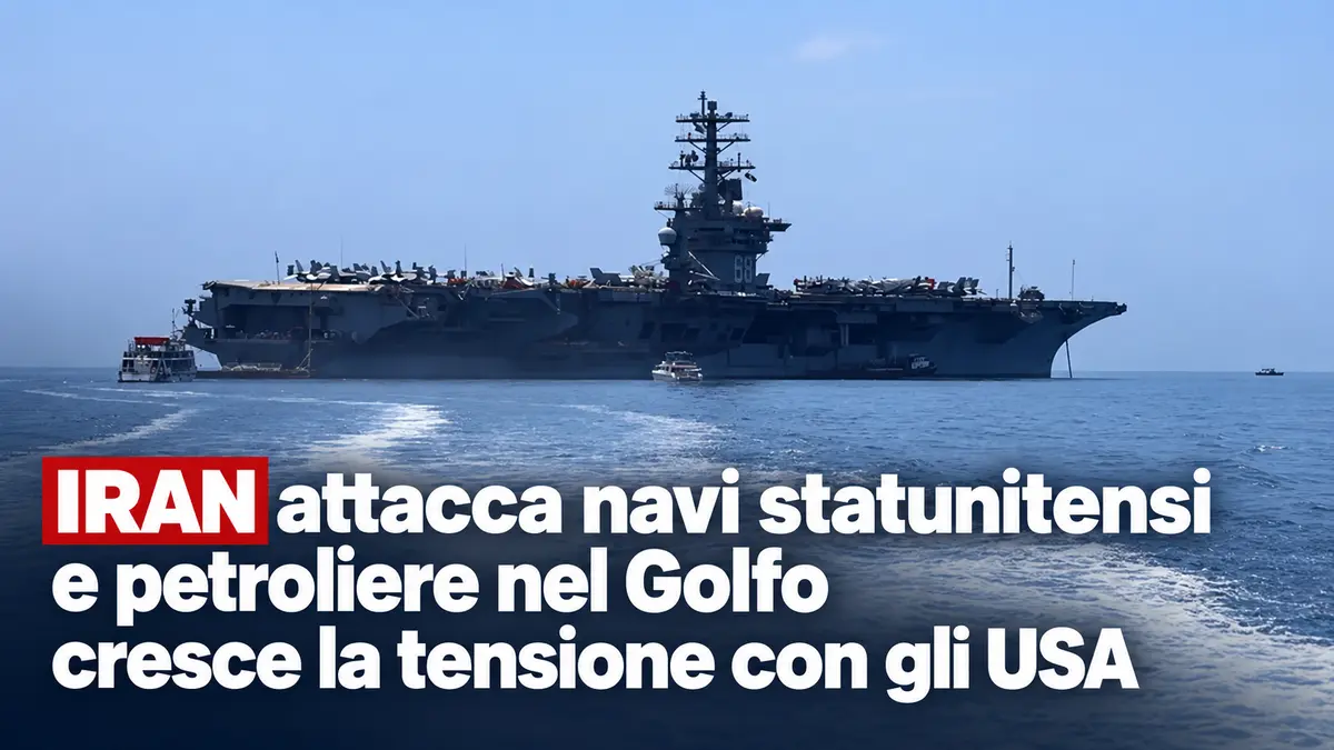 Iran attacca navi statunitensi e petroliere nel Golfo cresce la tensione con gli USA