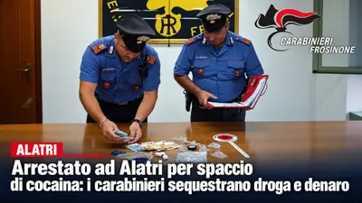 Arrestato ad Alatri per spaccio di cocaina: i carabinieri sequestrano droga e denaro