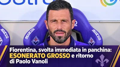 Fiorentina, svolta immediata in panchina: esonerato Fabio Grosso e ritorno di Paolo Vanoli