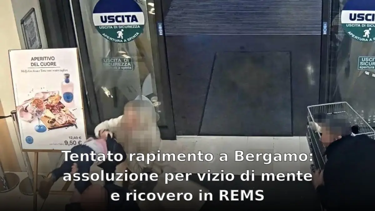 Tentato rapimento a Bergamo: assoluzione per vizio di mente e ricovero in REMS