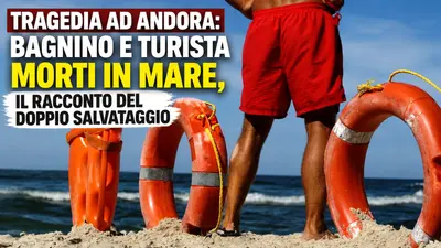 Tragedia ad Andora: bagnino e turista morti in mare, il racconto del doppio salvataggio