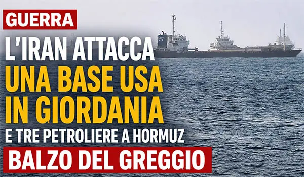 Guerra in Medio Oriente, escalation tra Iran e Stati Uniti: missili contro una base Usa in Giordania e attacchi nello Stretto di Hormuz, petrolio in forte rialzo