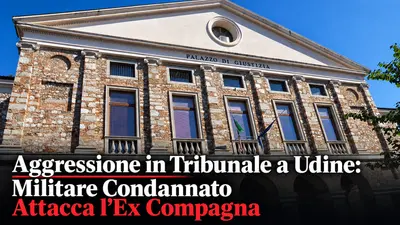 Aggressione in Tribunale a Udine: Militare Condannato Attacca l'Ex Compagna