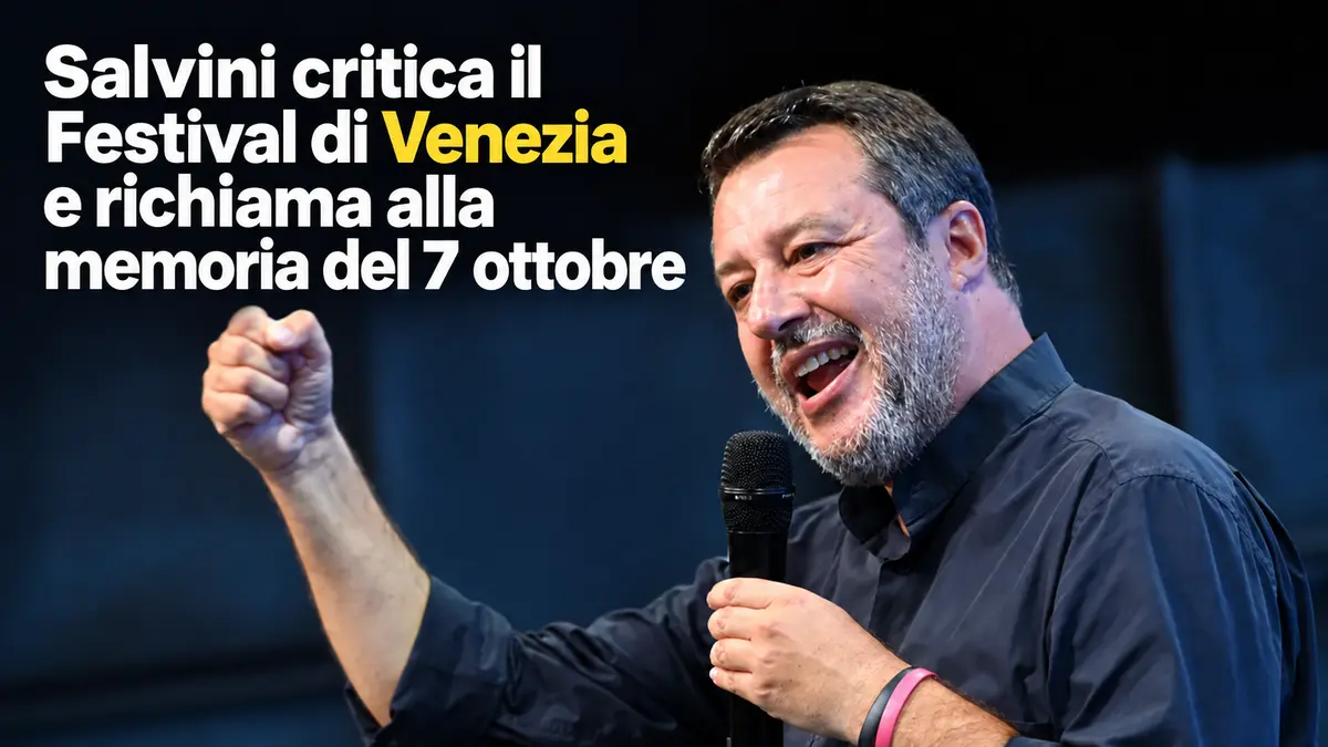 Salvini critica il Festival di Venezia e richiama alla memoria del 7 ottobre