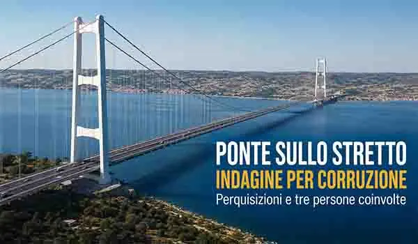Ponte sullo Stretto, indagine della Procura di Roma per corruzione: perquisizioni e tre persone coinvolte