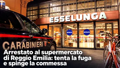 Arrestato al supermercato di Reggio Emilia: tenta la fuga e spinge la commessa