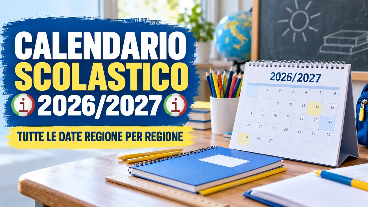 Calendario scolastico 2026 2027 tutte le date di inizio e fine delle lezioni regione per regione