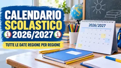Calendario scolastico 2026 2027 tutte le date di inizio e fine delle lezioni regione per regione