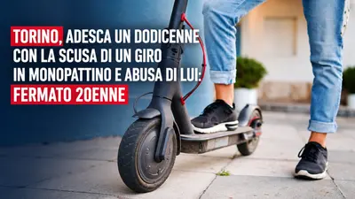 Torino, adesca un dodicenne con la scusa di un giro in monopattino e abusa di lui: fermato 20enne