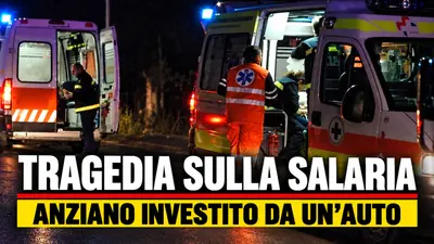 Tragedia sulla Salaria, anziano investito da un’auto perde la vita