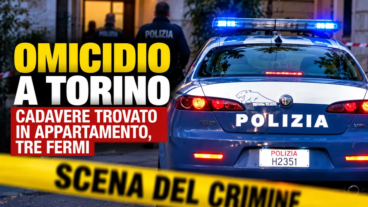 Omicidio a Torino: cadavere trovato in appartamento, tre fermi