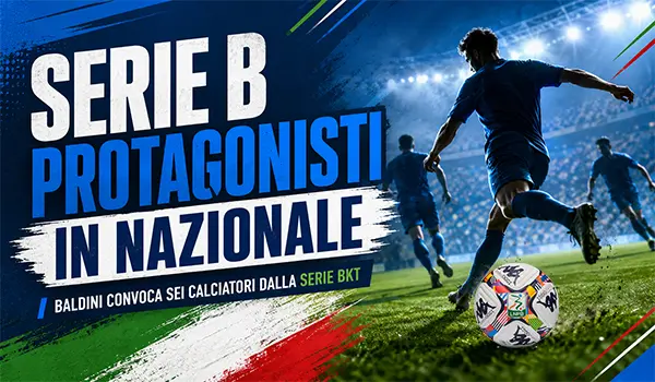 Serie B protagonista in Nazionale: Baldini convoca sei talenti dalla Serie B