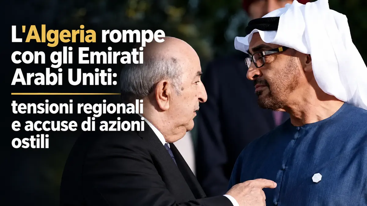L'Algeria rompe con gli Emirati Arabi Uniti: tensioni regionali e accuse di azioni ostili