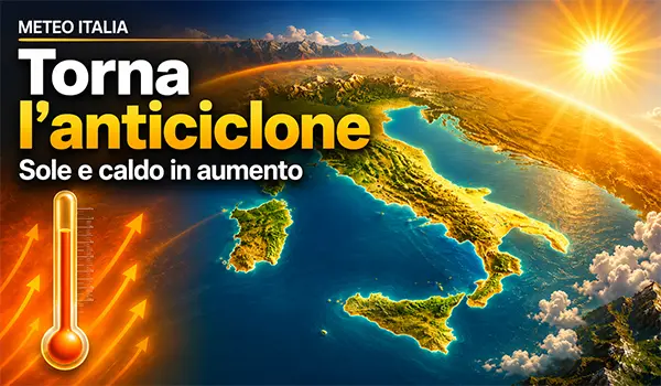 Meteo Italia, torna l’anticiclone: sole e caldo in aumento verso il weekend