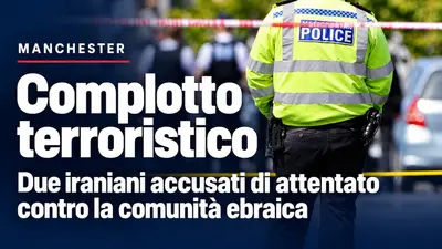 Complotto terroristico a Manchester: due iraniani accusati di attentato contro la comunità ebraica
