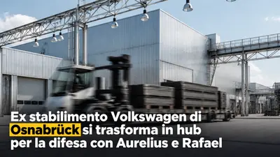 Ex stabilimento Volkswagen di Osnabrück si trasforma in hub per la difesa con Aurelius e Rafael