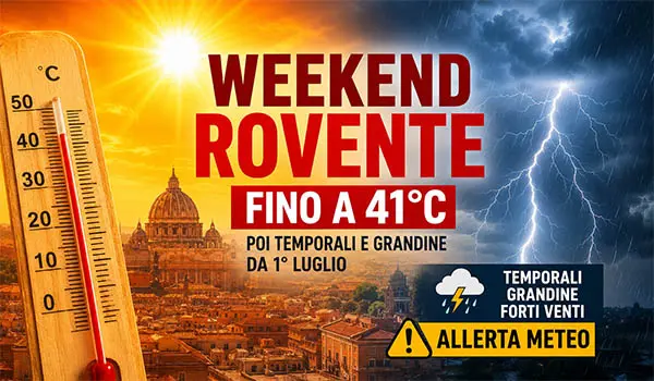 Meteo Italia: arriva il picco del caldo, fino a 41°C nel weekend. Attenzione al rischio di temporali violenti e grandine