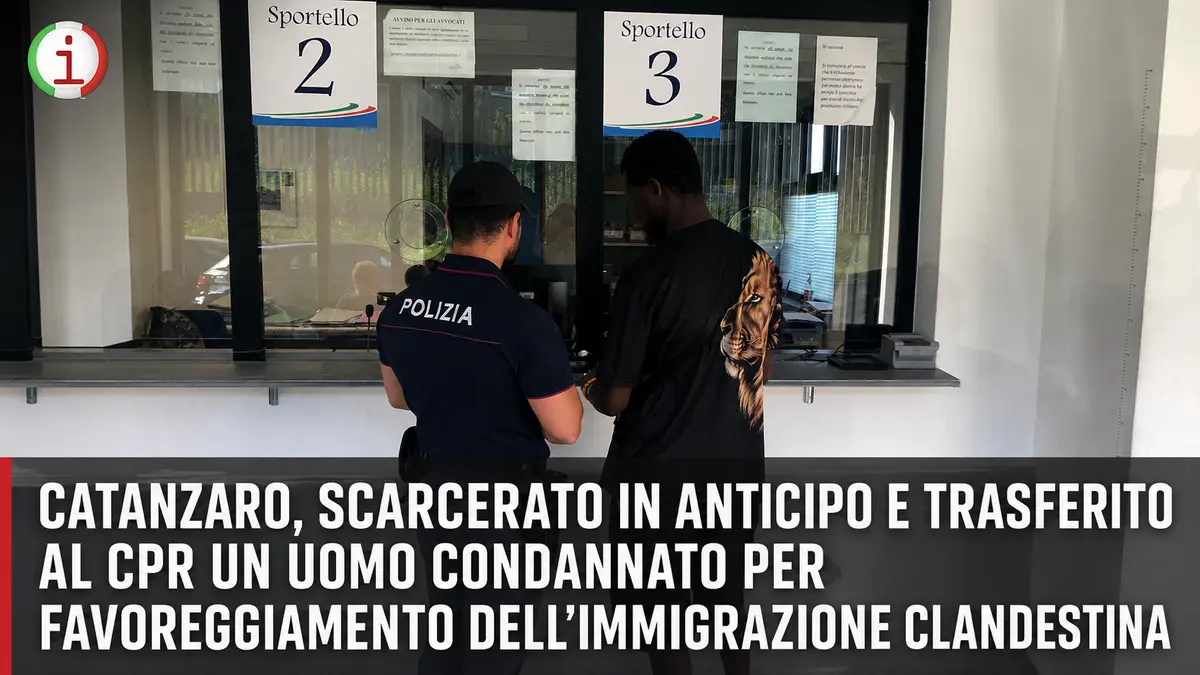 Catanzaro, scarcerato in anticipo e trasferito al CPR un uomo condannato per favoreggiamento dell’immigrazione clandestina