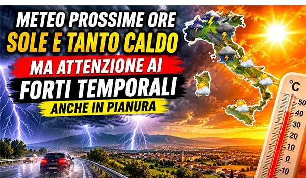 Meteo Italia, caldo africano e rischio forti temporali: ecco dove peggiora nelle prossime ore