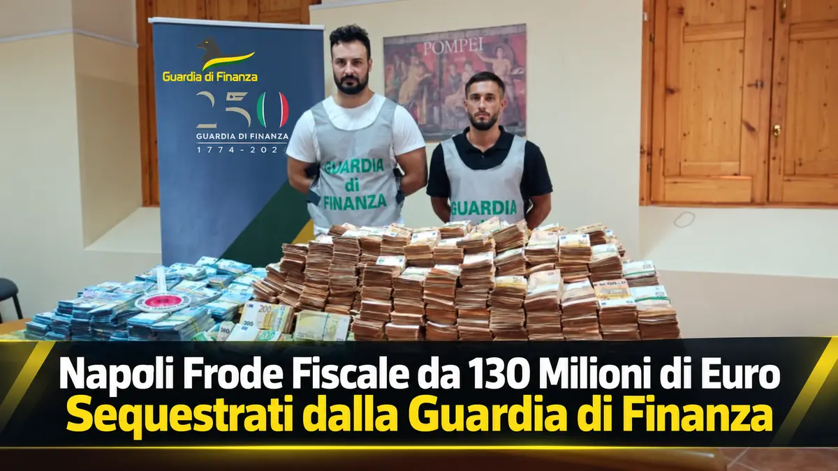 Napoli Frode Fiscale da 130 Milioni di Euro Sequestrati dalla Guardia di Finanza