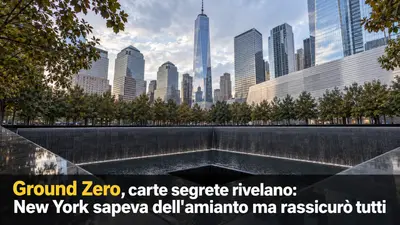 Ground Zero, carte segrete rivelano: New York sapeva dell'amianto ma rassicurò tutti