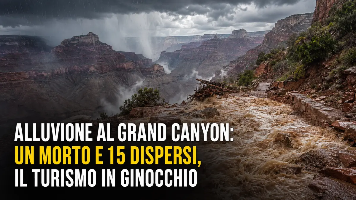Alluvione al Grand Canyon: un morto e 15 dispersi, il turismo in ginocchio
