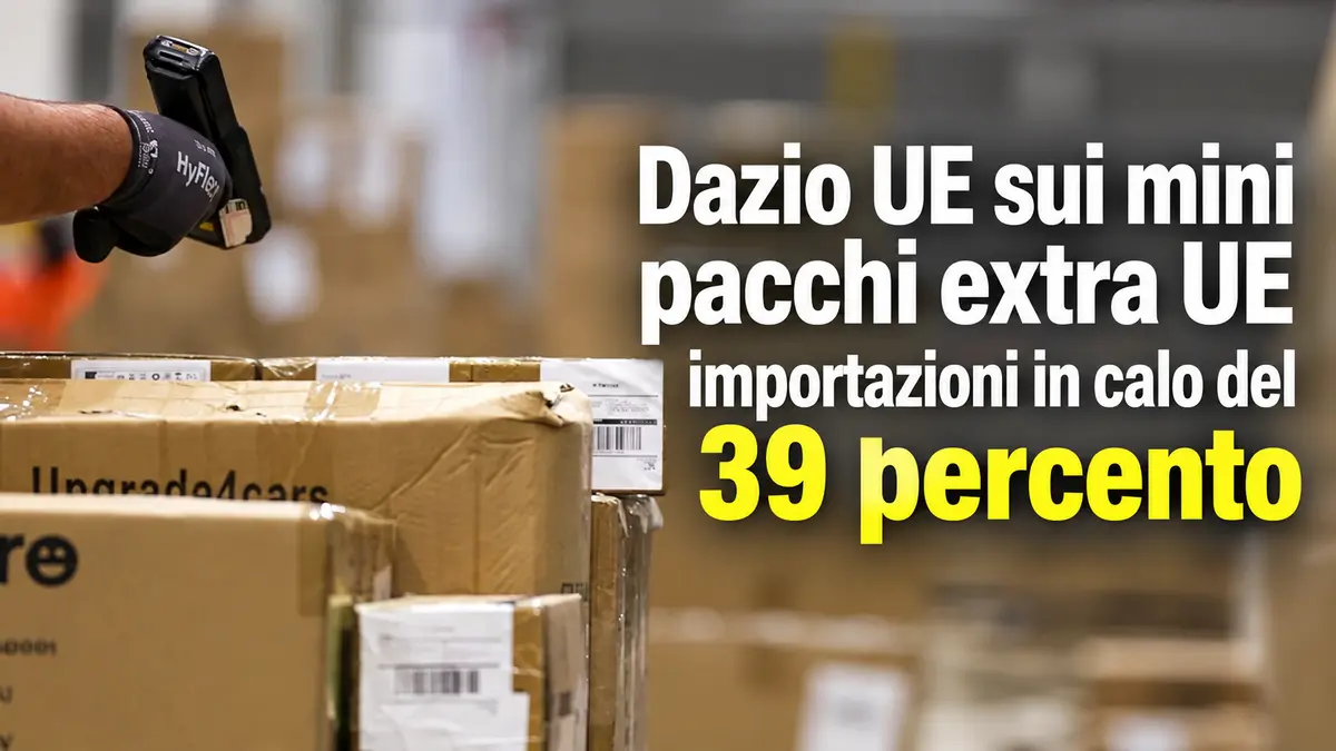 Dazio UE sui mini pacchi extra UE importazioni in calo del 39 percento