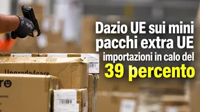 Dazio UE sui mini pacchi extra UE importazioni in calo del 39 percento