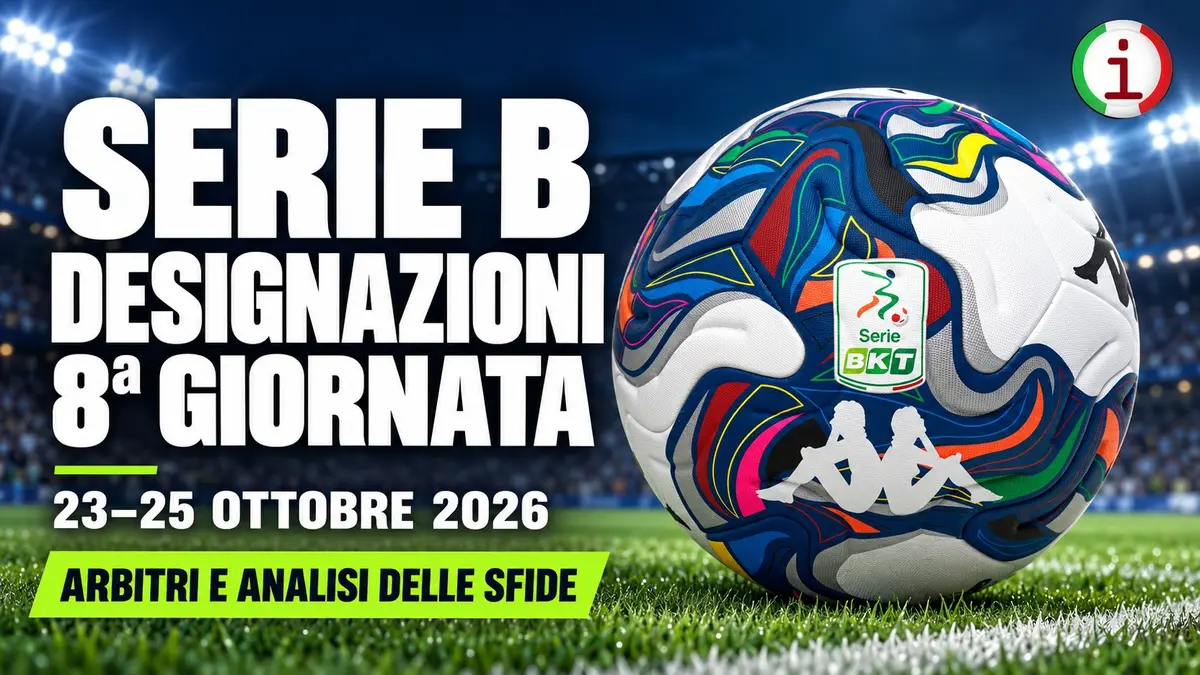 Serie B ottava giornata arbitri e sfide a confronto da Catanzaro Ascoli a Verona Pisa